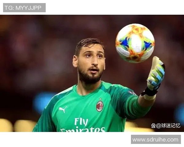 多纳鲁马的成长之路:从青涩门将到世界顶级守护者的蜕变与荣耀 多纳鲁马的成长之路:从青涩门将到世界顶级守护者的蜕变与荣耀